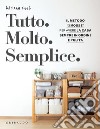 Tutto. Molto. Semplice. Il metodo «3 mosse» per avere la casa sempre in ordine e pulita libro