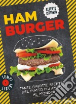 Hamburger. Tante ghiotte ricette del piatto più amato al mondo libro