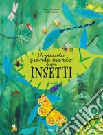 Il piccolo grande mondo degli insetti libro