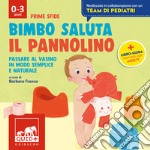 Bimbo saluta il pannolino. Passare al vasino in modo semplice e naturale. Ediz. a colori libro