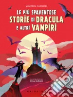 Le più spaventose storie di Dracula e altri vampiri libro