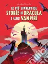Le più spaventose storie di Dracula e altri vampiri libro
