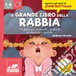 Il grande libro della rabbia. 14 storie per conoscerla, accettarla e imparare a gestirla. Ediz. illustrata libro