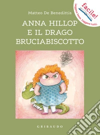 Anna Hillop e il drago bruciabiscotto. Ediz. illustrata libro