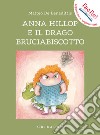 Anna Hillop e il drago bruciabiscotto. Ediz. illustrata libro