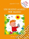 Un nuovo amico per Mario. Ediz. illustrata libro