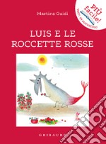 Luis e le roccette rosse. Ediz. illustrata libro