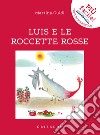 Luis e le roccette rosse. Ediz. illustrata libro