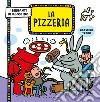 La pizzeria. I birbanti di Agostino. Ediz. a colori libro