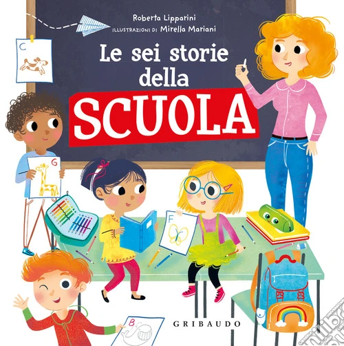 Le sei storie della scuola. Ediz. illustrata