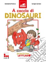 A caccia di dinosauri. Primissime letture. Ediz. illustrata libro