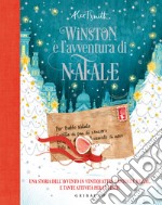 Winston e l'avventura di Natale. Una storia dell'avvento in ventiquattro capitoli e mezzo... e tante attività per le feste! Ediz. a colori libro