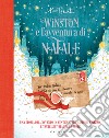Winston e l'avventura di Natale. Una storia dell'avvento in ventiquattro capitoli e mezzo... e tante attività per le feste! Ediz. a colori libro di Smith Alex T.