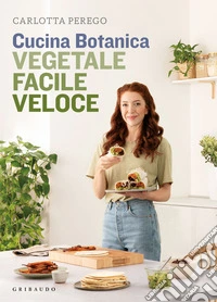 Cucina Botanica. Vegetale, facile, veloce