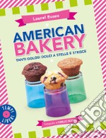 American bakery. Tanti golosi dolci a stelle e strisce. Ediz. illustrata