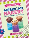 American bakery. Tanti golosi dolci a stelle e strisce. Ediz. illustrata libro