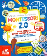 Montessori 2.0. Dalle attività di vita pratica al coding, tanti giochi per allenare le intelligenze del tuo bambino. Ediz. a colori libro