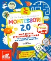 Montessori 2.0. Dalle attività di vita pratica al coding, tanti giochi per allenare le intelligenze del tuo bambino. Ediz. a colori libro