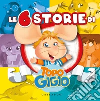 Le 6 storie di Topo Gigio. Ediz. a colori libro