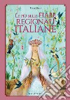 Le più belle fiabe regionali italiane. Ediz. a colori libro