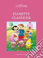 Le più belle fiabette classiche. Ediz. a colori libro