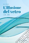 L'illusione del vetro. Scrivi di me libro di Corradino Paola