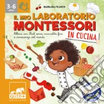 Il mio laboratorio Montessori in cucina. Allena con Noah sensi, manualità fine e conoscenza del mondo. Con libro-guida per adulti libro