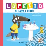 Lupetto si lava i denti. Amico lupo. Ediz. a colori libro