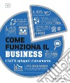 Come funziona il business. I fatti spiegati visivamente libro