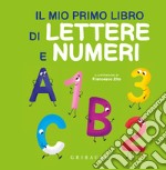 Il mio primo libro di lettere e numeri. Ediz. a colori libro