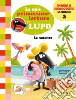 Le vacanze. Le mie primissime letture con lupo. Amico lupo libro