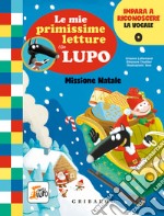 Missione Natale. Le mie primissime letture con lupo. Amico lupo libro