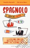 Spagnolo per chi lavora. Il corso di lingua commerciale per gestire colloqui e riunioni, scrivere e-mail, telefonare e molto altro libro