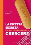 Plasmon. La ricetta segreta che dal 1902 aiuta l'Italia a crescere libro di Padovani Clara Padovani Gigi