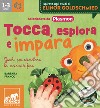 Tocca, esplora e impara. Giochi per stimolare la motricità fine. Ediz. a colori. Con bruco. Con puzzle da manipolare libro