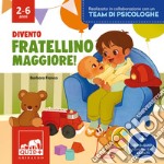 Divento fratellino maggiore. Ediz. a colori libro