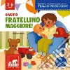 Divento fratellino maggiore. Ediz. a colori libro