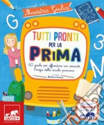 Tutti pronti per la prima con i consigli della maestra libro