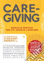 Caregiving. Manuale pratico per chi assiste l'anziano libro