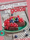 Dolci vegolosi. Piccolo manuale di pasticceria vegana: tutte le basi e tante facili ricette libro di Vegolosi.it (cur.)