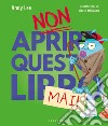 Non aprire questo libro mai! Ediz. a colori libro di Lee Andy