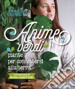 Anime verdi. Piante per connettersi alla terra