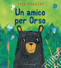 Un amico per orso. Ediz. a colori libro
