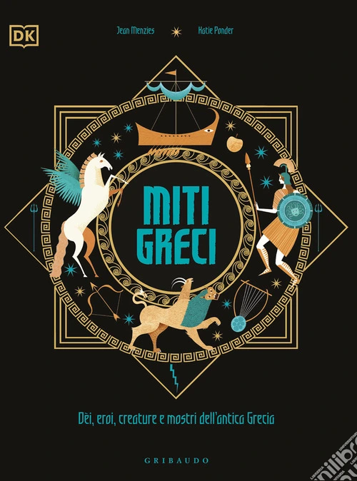 DK Miti greci. Dèi, eroi, creature e mostri dell'Antica Grecia. Ediz. a colori