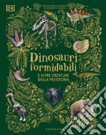 Dinosauri formidabili e altre creature della preistoria libro