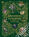 Dinosauri formidabili e altre creature della preistoria libro