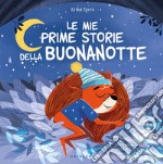 Mie prime storie della buonanotte. Ediz. a colori