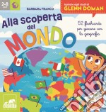 Alla scoperta del mondo. 52 flashcards per giocare con la geografia. Ispirato agli studi di Glenn Doman. Ediz. a colori. Con 52 flashcards. Con libro-guida per adulti. Con mappamondo gonfiabile libro