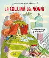 La collina dei nonni. Un'avventura lunga quattro stagioni. Ediz. a colori libro