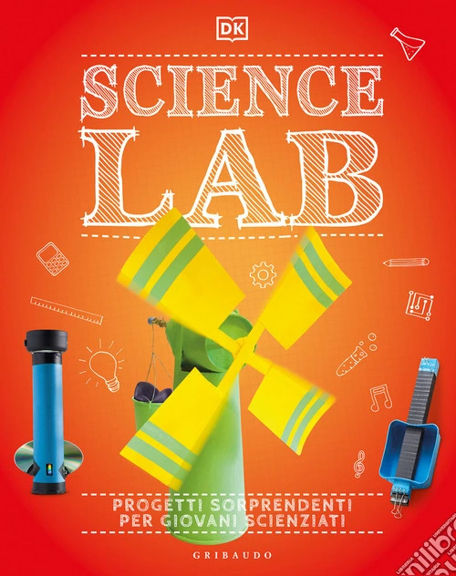 Science lab. Progetti sorprendenti per giovani scienziati